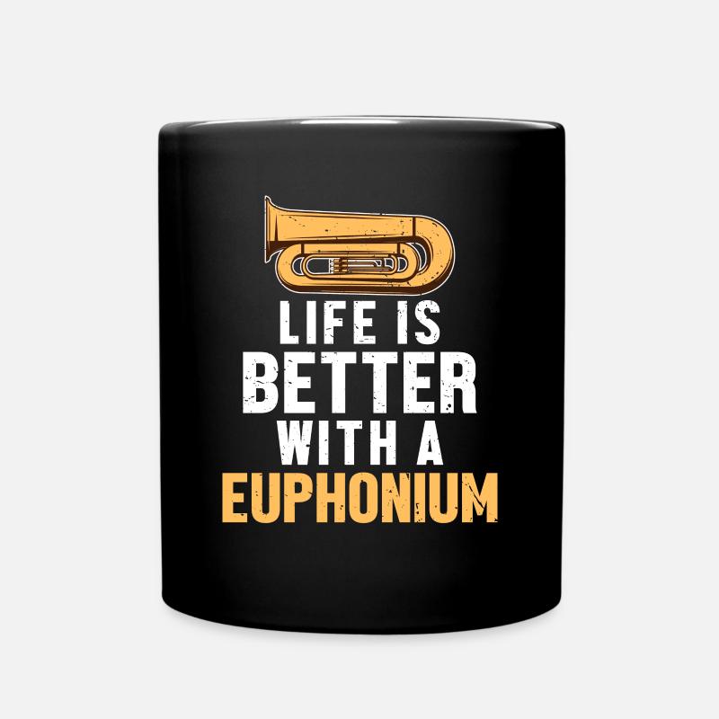 Das Leben ist besser mit einem Euphonium-Euphonisten-Player - Tasse einfarbig - Schwarz