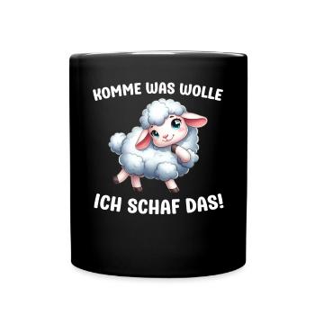 Komme was wolle ich Schaf das Schafe Sprüche - Tasse einfarbig - Schwarz - Vorne