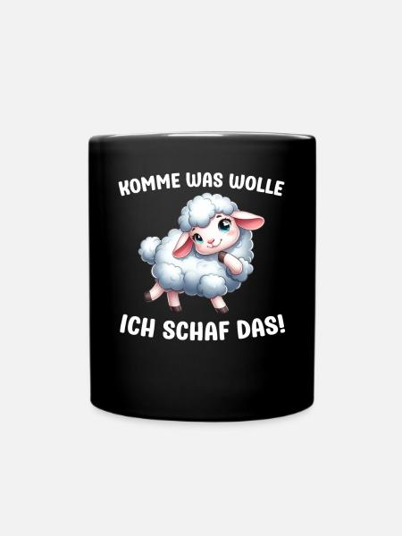 Komme was wolle ich Schaf das Schafe Sprüche - Tasse einfarbig - Schwarz