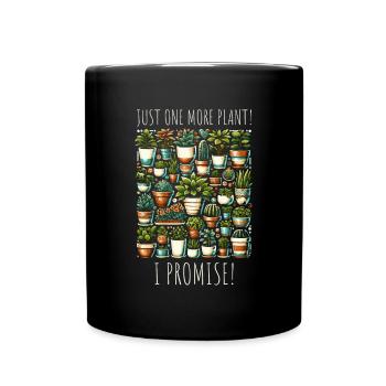 Plant Lover Sayings - Just one more plant! - Full Colour Mug - black - Front