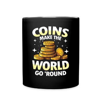 Coins Make The World Go Round für einen - Tasse einfarbig - Schwarz - Vorne