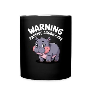 Moo Deng: Vorsicht Passiv Aggressiv - Tasse einfarbig - Schwarz - Vorne