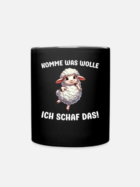 Komme was wolle ich Schaf das Schafe Sprüche - Tasse einfarbig - Schwarz