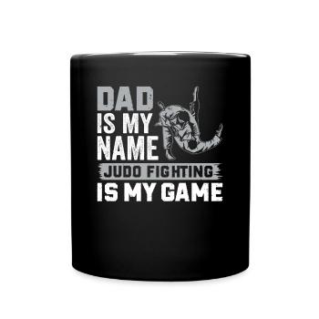 Dad is my name Judo fighting is my game - Daddy Ju - Full Colour Mug - black - Front