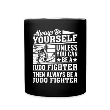 Always be yourself unless you can be a Judo Fighte - Full Colour Mug - black - Front