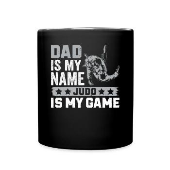 Dad is my name Judo is my game - Judo Daddy Judoka - Full Colour Mug - black - Front