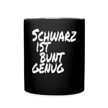 Schwarz Ist Bunt Genug Gothic Black Metal Emo - Tasse einfarbig - Schwarz - Vorne