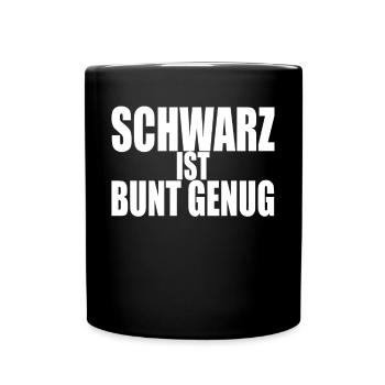 Schwarz Ist Bunt Genug Gothic Black Metal Emo - Tasse einfarbig - Schwarz - Vorne
