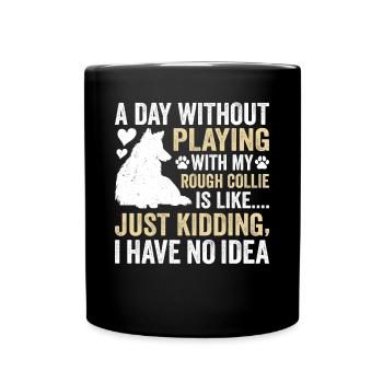 Rough Collie Dog Funny Rough Collie Saying - Full Colour Mug - black - Front