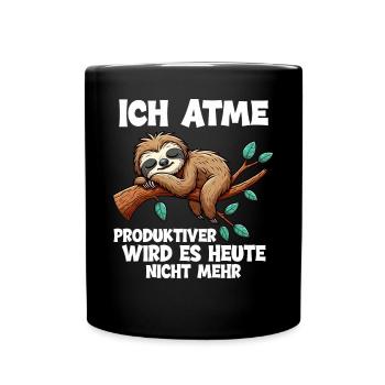 Ich Atme Produktiver Wird Es Heute Nicht Faultier - Tasse einfarbig - Schwarz - Vorne