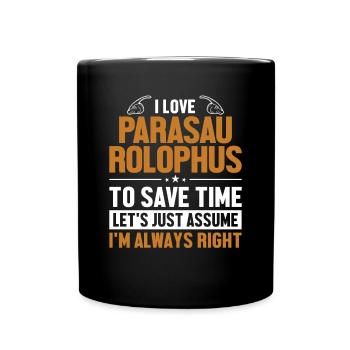 Parasaurolophus Let's Assume I'm Right Lover - Full Colour Mug - black - Front