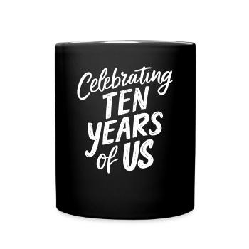 Celebration of ten years of us 10th wedding anniversary - Full Colour Mug - black - Front