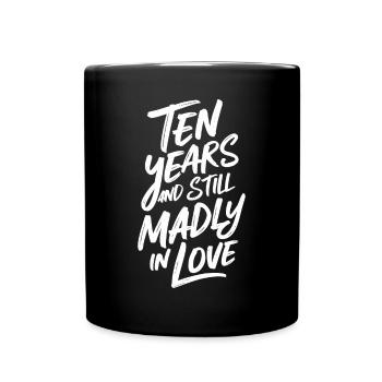 10 years wedding anniversary and still crazy - Full Colour Mug - black - Front