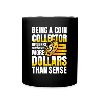 Being a Coin Collector Münzsammler für einen - Tasse einfarbig - Schwarz - Vorne