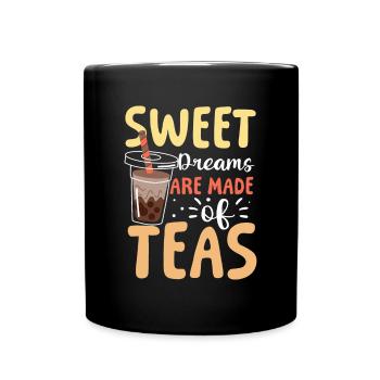 Sweet Dreams Are Made Of Teas für einen Bubble - Tasse einfarbig - Schwarz - Vorne