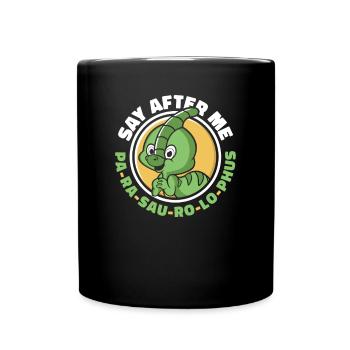 Say After Me Parasaurolophini Dinosaur Lover - Full Colour Mug - black - Front