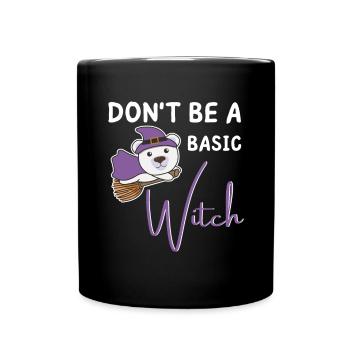 Eisbär Halloween Hexe Hexen don't be a basic witch - Tasse einfarbig - Schwarz - Vorne