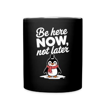Sois ici maintenant, pas pingouin plus tard - Mug uni - noir - Devant