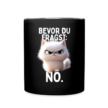 Bevor Du Fragst Nö Katze Morgenmuffel Nein Katzen - Tasse einfarbig - Schwarz - Vorne