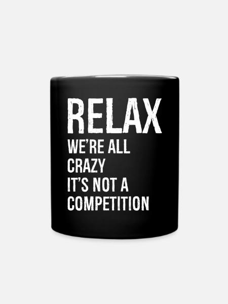 relax we re all crazy funny - Mug uni - noir