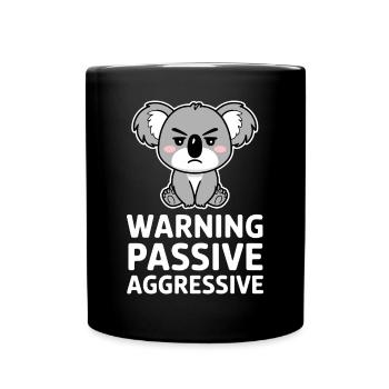 Warnung Passive Aggressive Koala Humor - Tasse einfarbig - Schwarz - Vorne