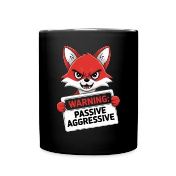 Warnung: Passiv Aggressiv Fuchs Cartoon - Tasse einfarbig - Schwarz - Vorne