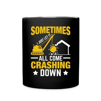 Funny Day of House Demolition: "Let it come crashi - Full Colour Mug - black - Front