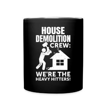 House Demolition Crew Heavy Hitters Funny Day Hammer - Full Colour Mug - black - Front