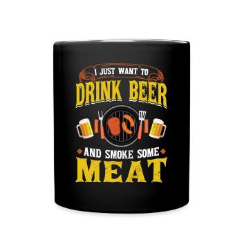 I just want to drink beer and smoke meat - Full Colour Mug - black - Front