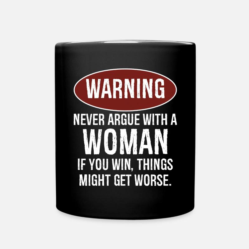warning never argue with a woman - Full Colour Mug - black