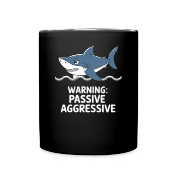 Caution: Passive Aggressive Shark - Full Colour Mug - black - Front
