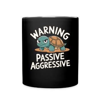Vorsicht Passiv Aggressiv Schildkröte Humor - Tasse einfarbig - Schwarz - Vorne