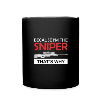 Because I'm the Sniper that's why Scharfschütze - Full Colour Mug - black - Front