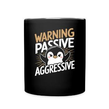Warning, Passive, Aggressive, Penguin, Humor - Full Colour Mug - black - Front