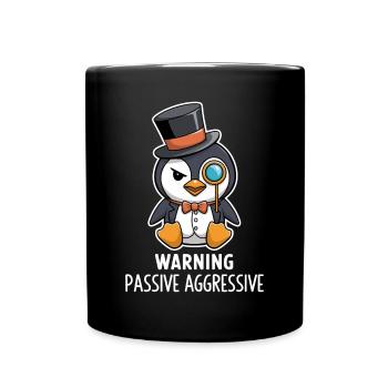 Warning Passive Aggressive Pinguin Mit Zylinder - Tasse einfarbig - Schwarz - Vorne