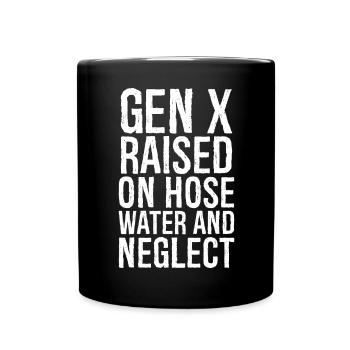 gen x raised on hose water and neglect - Full Colour Mug - black - Front