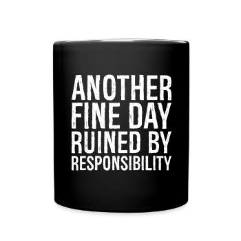 another fine day ruined by responsibility - Mug uni - noir - Devant