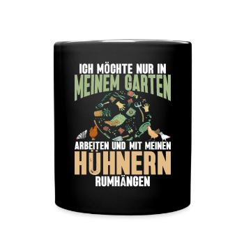 Ich Will Nur In Meinem Garten Mit Hühnern Arbeiten - Tasse einfarbig - Schwarz - Vorne