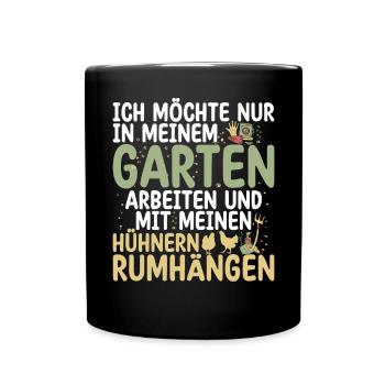 Ich Will Nur In Meinem Garten Mit Hühnern Arbeiten - Tasse einfarbig - Schwarz - Vorne