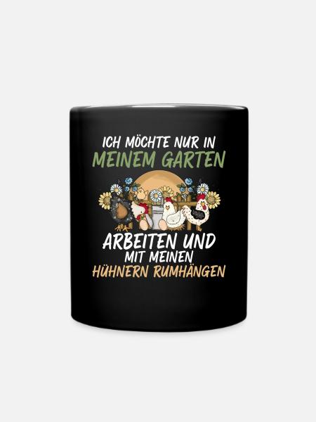 Ich Will Nur In Meinem Garten Mit Hühnern Arbeiten - Tasse einfarbig - Schwarz
