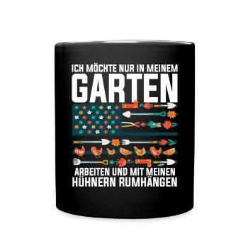 Ich Will Nur In Meinem Garten Mit Hühnern Arbeiten - Tasse einfarbig - Schwarz - Vorne