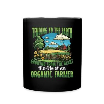 Tending the Earth Organic Farmer Life Farming - Tasse einfarbig - Schwarz - Vorne
