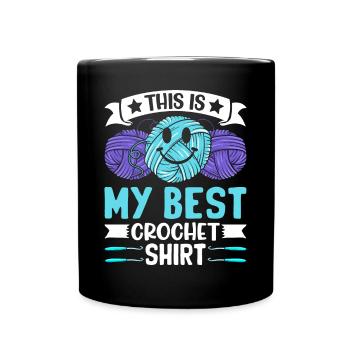 This is my best Crochet shirt Crochet Crocheting - Tasse einfarbig - Schwarz - Vorne