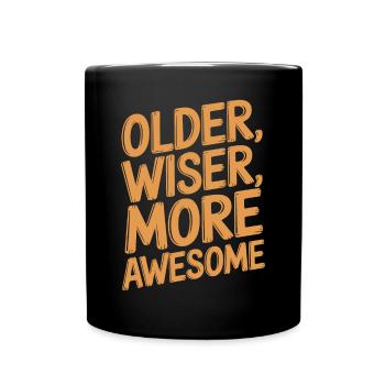 Older, Weiser, More Great Birthday Older - Full Colour Mug - black - Front
