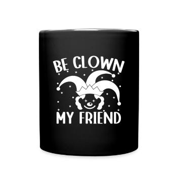 Circus Graphic Be Clown My Friend Circus Performer - Full Colour Mug - black - Front