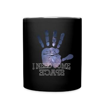 I Need Some Space - Tasse einfarbig - Schwarz - Vorne