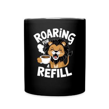 Kaffee Löwe - Roaring For A Refill - Tasse einfarbig - Schwarz - Vorne