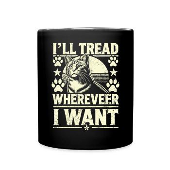 I'll Tread Wherever I Want Cat Lovers Feline Art - Full Colour Mug - black - Front