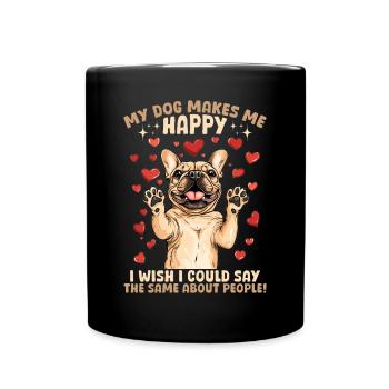 French Bulldog Frechie Dog My Dog Makes me Happy - Tasse einfarbig - Schwarz - Vorne