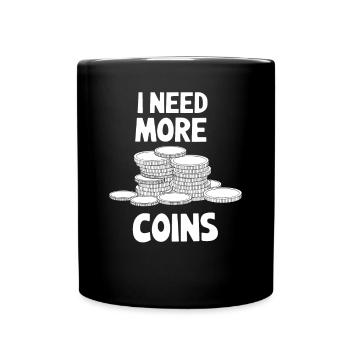 I need more coins Numismatics - Full Colour Mug - black - Front